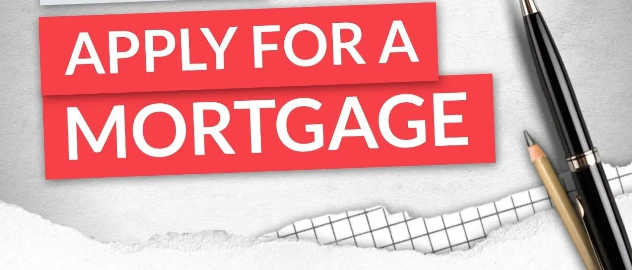 When does one apply for a Mortgage ?