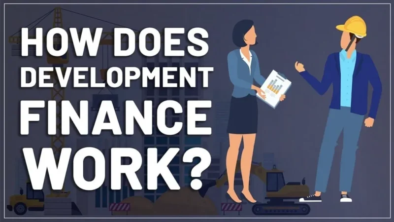 How Does Development Finance Work ?