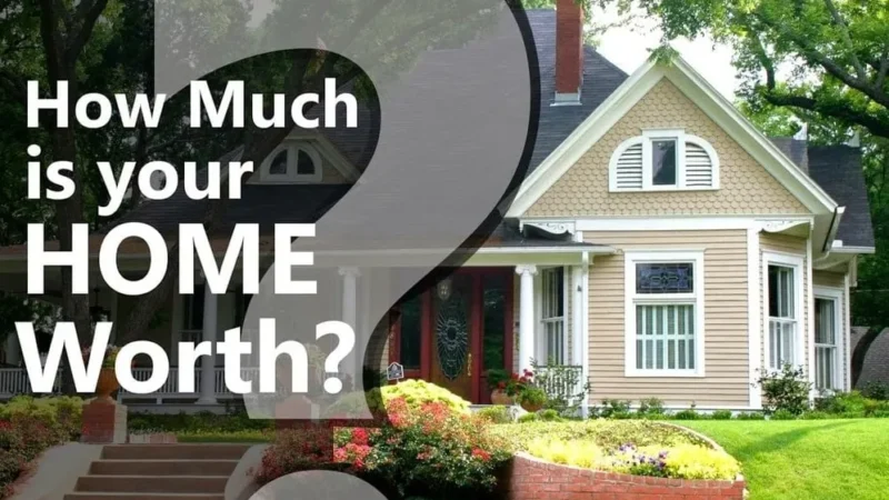 How Much Is My House Worth ? How To Know ?