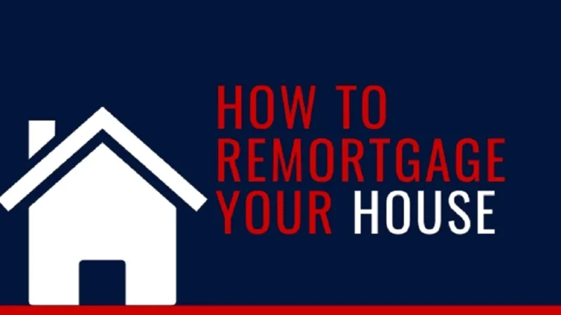 What Does It Mean To Remortgage Your House In The UK?