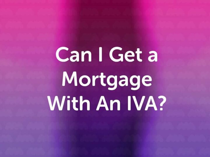 IVA Mortgages : Can You Get a Mortgage With An IVA?